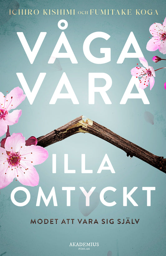 Omslag till Våga vara illa omtyckt av Ichiro Kishimi och Fumitake Koga
